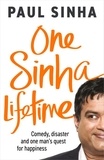 Paul Sinha - One Sinha Lifetime - Comedy, disaster and one man’s quest for happiness.
