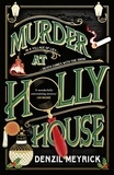 Denzil Meyrick - Murder at Holly House - A dazzling Christmas murder mystery from the bestselling author of the DCI Daley series.