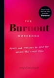 Amelia Nagoski et Emily Nagoski - The Burnout Workbook - Advice and Exercises to Help You Unlock the Stress Cycle.