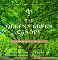 Adrian Houston et Charles Sainsbury-Plaice - The Queen's Green Canopy - Ancient Woodlands and Trees.