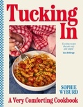 Sophie Wyburd - Tucking In - A Very Comforting Cookbook.