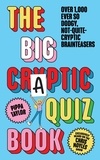 Pippa Taylor - The Big Craptic Quizbook - Over 1,000 ever so dodgy, not-quite-cryptic brainteasers.