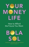 Bola Sol - Your Money Life - How to Afford the Future You Want.