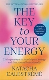Natacha Calestrémé - The Key To Your Energy - 22 Steps to Rebuild Your Energy and Free Yourself Emotionally.
