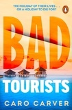 Caro Carver - Bad Tourists - Escape to the Maldives with the hottest new friends-to-killers crime thriller beach read of 2024.