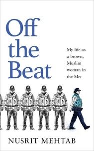 Nusrit Mehtab - Off The Beat - My life as a brown, Muslim woman in the Met.