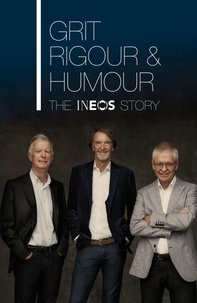 Jim Ratcliffe et Dominic O'Connell - Grit, Rigour &amp; Humour - The INEOS Story.