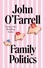 John O'Farrell - Family Politics - A razor sharp satire from the bestselling author of May Contain Nuts.