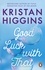 Kristan Higgins - Good Luck with That - A heartfelt and emotional story from the bestselling author of TikTok sensation Pack up the Moon.