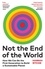 Hannah Ritchie - Not the End of the World - How We Can Be the First Generation to Build a Sustainable Planet (THE SUNDAY TIMES BESTSELLER).