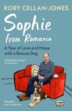 Rory Cellan-Jones - Sophie From Romania - A Year of Love and Hope with a Rescue Dog.