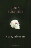 John Burnside - Ruin, Blossom - ‘A master of language’ Hilary Mantel.