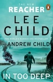 Lee Child et Andrew Child - In Too Deep - Pre-order the gripping new Jack Reacher thriller from the No.1 Sunday Times bestseller.
