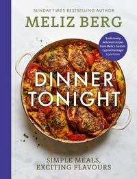 Meliz Berg - Dinner Tonight - Simple meals, exciting flavours.