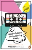 Victoria Carser et Gareth Moore - The 90s Activity Book (for Adults) - Take a chill pill with the best-ever decade (90s icon escapism, cool quizzes, word puzzles, colouring pages, dot-to-dots and bespoke chillout playlist)!.