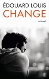 Edouard Louis et John Lambert - Change - A Novel.
