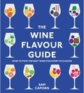Sam Caporn - The Wine Flavour Guide - How to Pick the Best Wine for Every Occasion.
