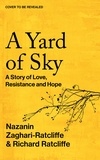 Nazanin Zaghari-Ratcliffe et Richard Ratcliffe - A Yard of Sky - A Story of Love, Resistance and Hope.