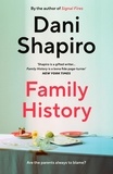 Dani Shapiro - Family History - From the New York Times bestselling author of Inheritance.