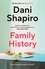 Dani Shapiro - Family History - From the New York Times bestselling author of Inheritance.