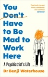 Benji Waterhouse - You Don't Have to Be Mad to Work Here - The instant Sunday Times bestseller.