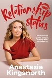 Anastasia Kingsnorth - Relationship Status - My survival guide to love, dating and heartbreak.