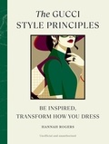 Hannah Rogers - The Gucci Style Principles - Be Inspired, Transform How You Dress.