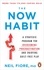 Neil Fiore - The Now Habit - A Strategic Program for Overcoming Procrastination and Enjoying Guilt-Free Play.