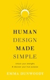 Emma Dunwoody - Human Design Made Simple - Unlock your strengths &amp; discover your true purpose.