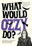 What Would Ozzy Do? - Outrageous affirmations and advice from the prince of darkness.