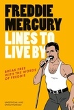 Freddie Mercury Lines to Live By - Break free with the fabulous insights of a music icon.