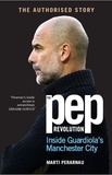 Marti Perarnau - The Pep Revolution - Inside Guardiola’s Manchester City.