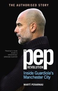 Marti Perarnau - The Pep Revolution - Inside Guardiola’s Manchester City.