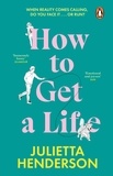 Julietta Henderson - How to Get a Life - The feel-good and heart-warming read from the Richard and Judy Book Club author.