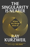 Ray Kurzweil - The Singularity is Nearer - When We Merge with AI.