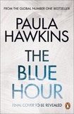 Paula Hawkins - The Blue Hour - The powerful new thriller from a global No.1 bestseller.