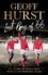 Geoff Hurst - Last Boy of ’66 - My story of England’s World Cup winning team.