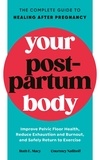 Ruth Macy et Courtney Naliboff - Your Postpartum Body - The Complete Guide to Healing After Pregnancy.