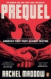 Rachel Maddow - Prequel - The #1 bestselling history of American fascism.