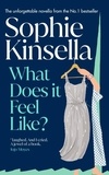Sophie Kinsella - What Does it Feel Like? - Both joyful and heartbreaking, the bittersweet new novella from the No.1 bestselling author.