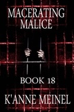  K'Anne Meinel - Macerating Malice - Malice, #18.