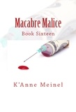  K'Anne Meinel - Macabre Malice - Malice, #16.