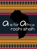  Roohi Shah - A is for Africa.