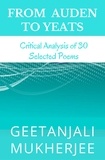  Geetanjali Mukherjee - From Auden To Yeats: Critical Analysis of 30 Selected Poems.
