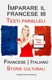  Polyglot Planet Publishing - Imparare il francese III - Parallel Text - Storie culturali (Francese | Italiano).