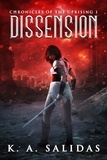  K. A. Salidas et  Katie Salidas - Dissension - Chronicles of the Uprising, #1.