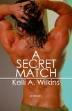  Kelli A. Wilkins - A Secret Match.