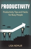  LISA NEMUR - Productivity: Productivity Tips and Hacks for Busy People.