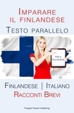  Polyglot Planet Publishing - Imparare il finlandese - Testo parallelo [Finlandese | Italiano] Racconti Brevi.