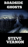  Steve Vernon - Roadside Ghosts: A Collection of Horror and Dark Fantasy.